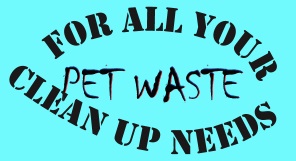 For all your pet waste clean-up needs